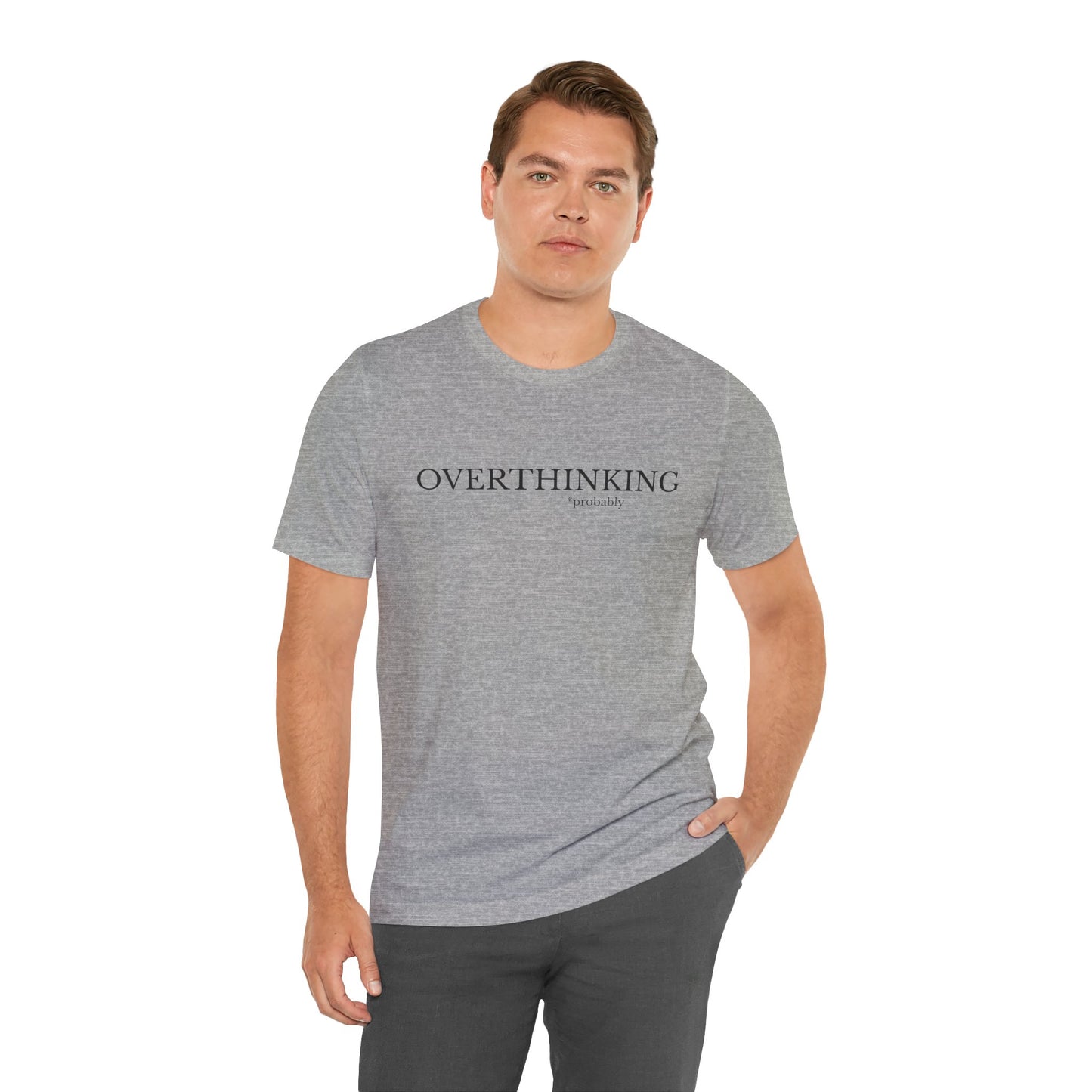 Overthinking, Probably Unisex Tee