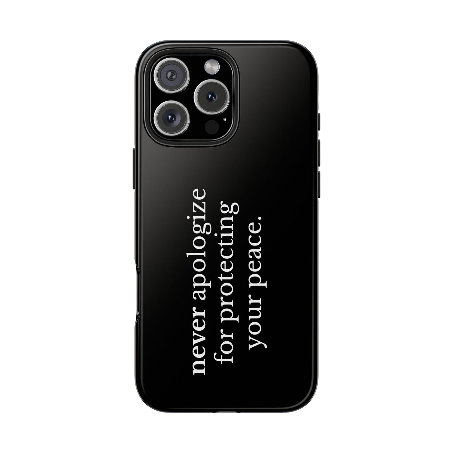 Never Apologize for Protecting Your Peace Phone Case