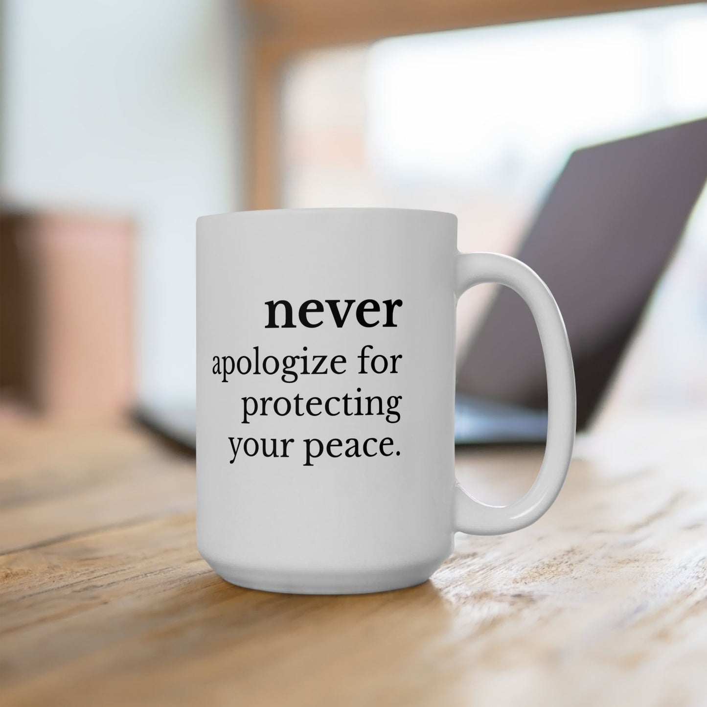 Never Apologize for Protecting Your Peace Mug