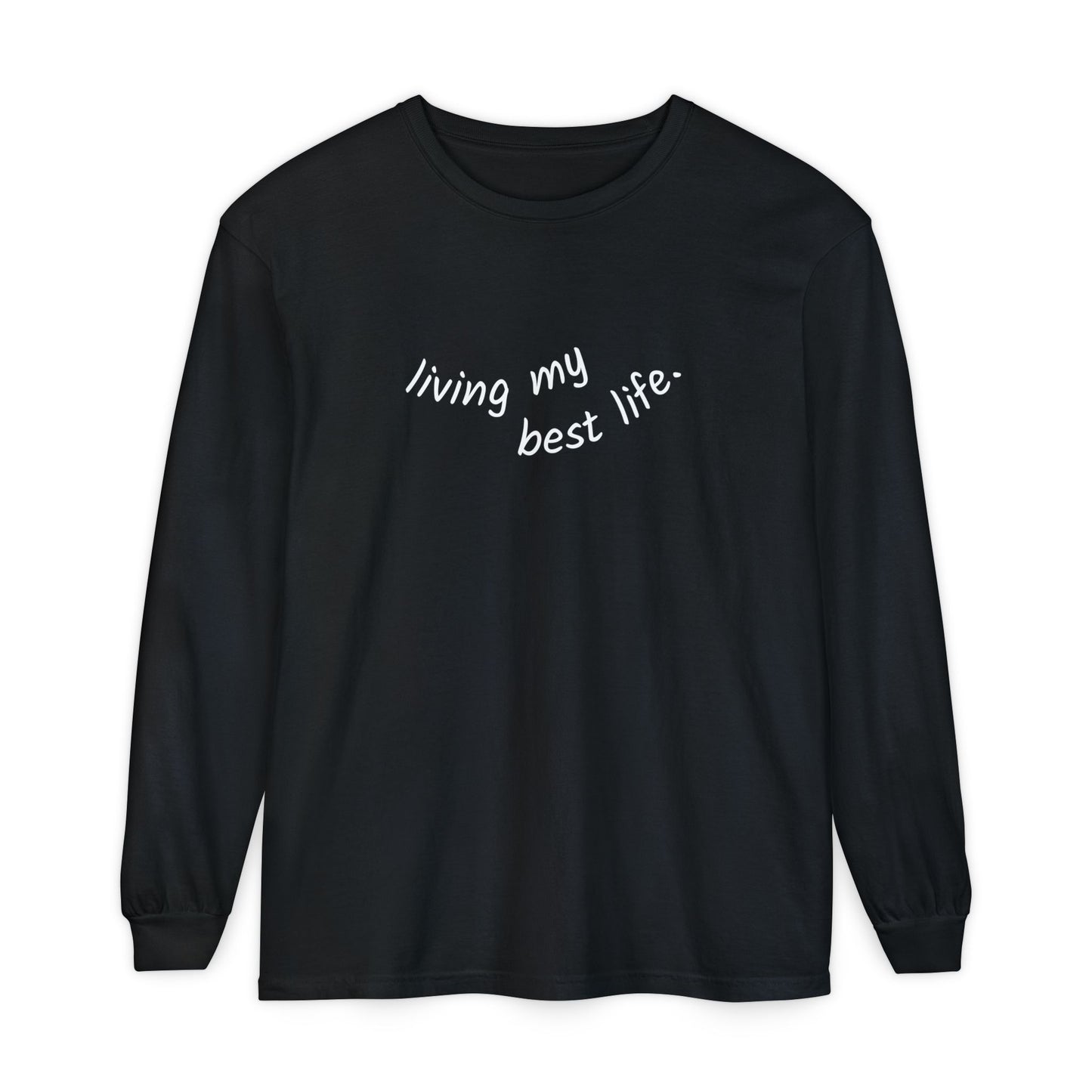 Living My Best Life Long Sleeve T-Shirt
