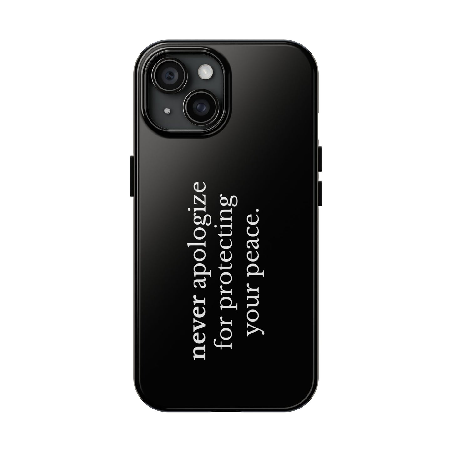 Never Apologize for Protecting Your Peace Phone Case