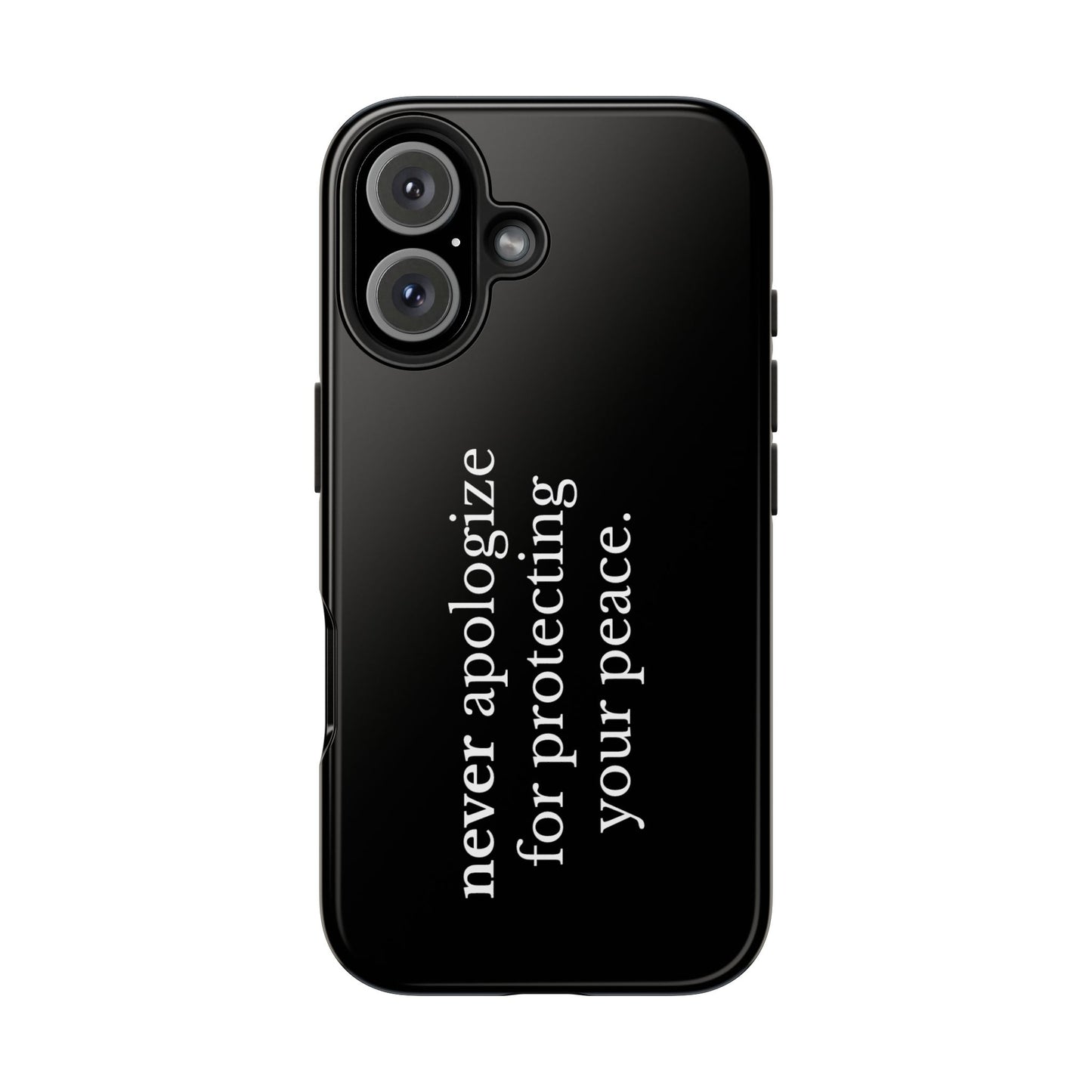 Never Apologize for Protecting Your Peace Phone Case
