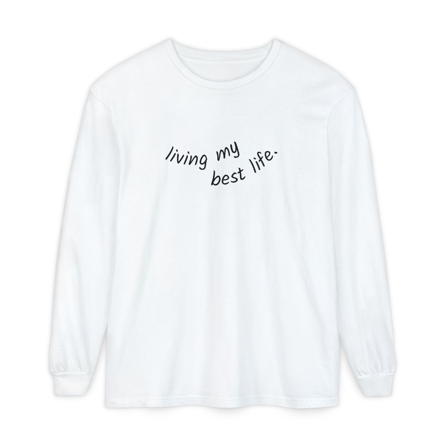 Living My Best Life Long Sleeve T-Shirt