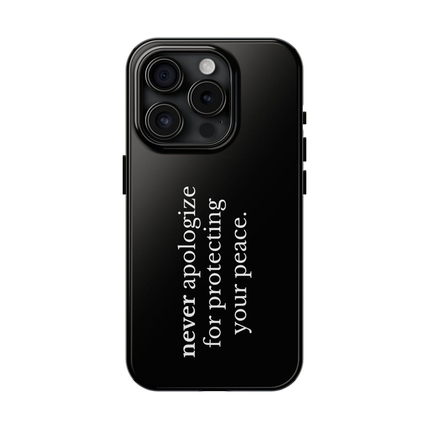 Never Apologize for Protecting Your Peace Phone Case