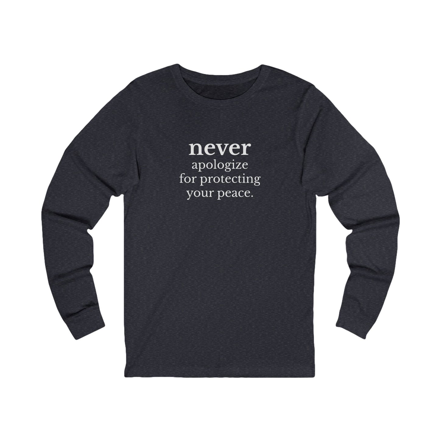 Never Apologize Long Sleeve Tee