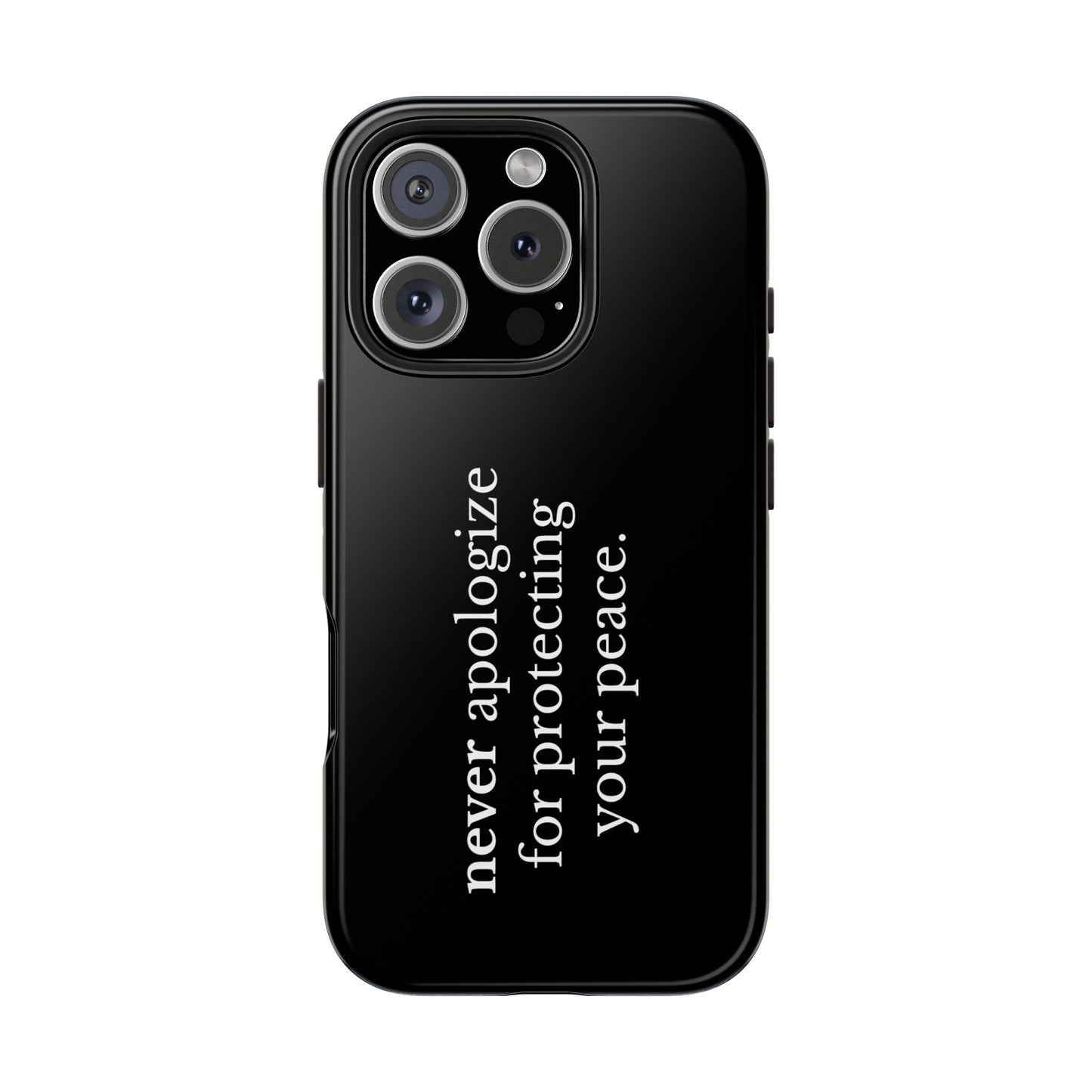 Never Apologize for Protecting Your Peace Phone Case