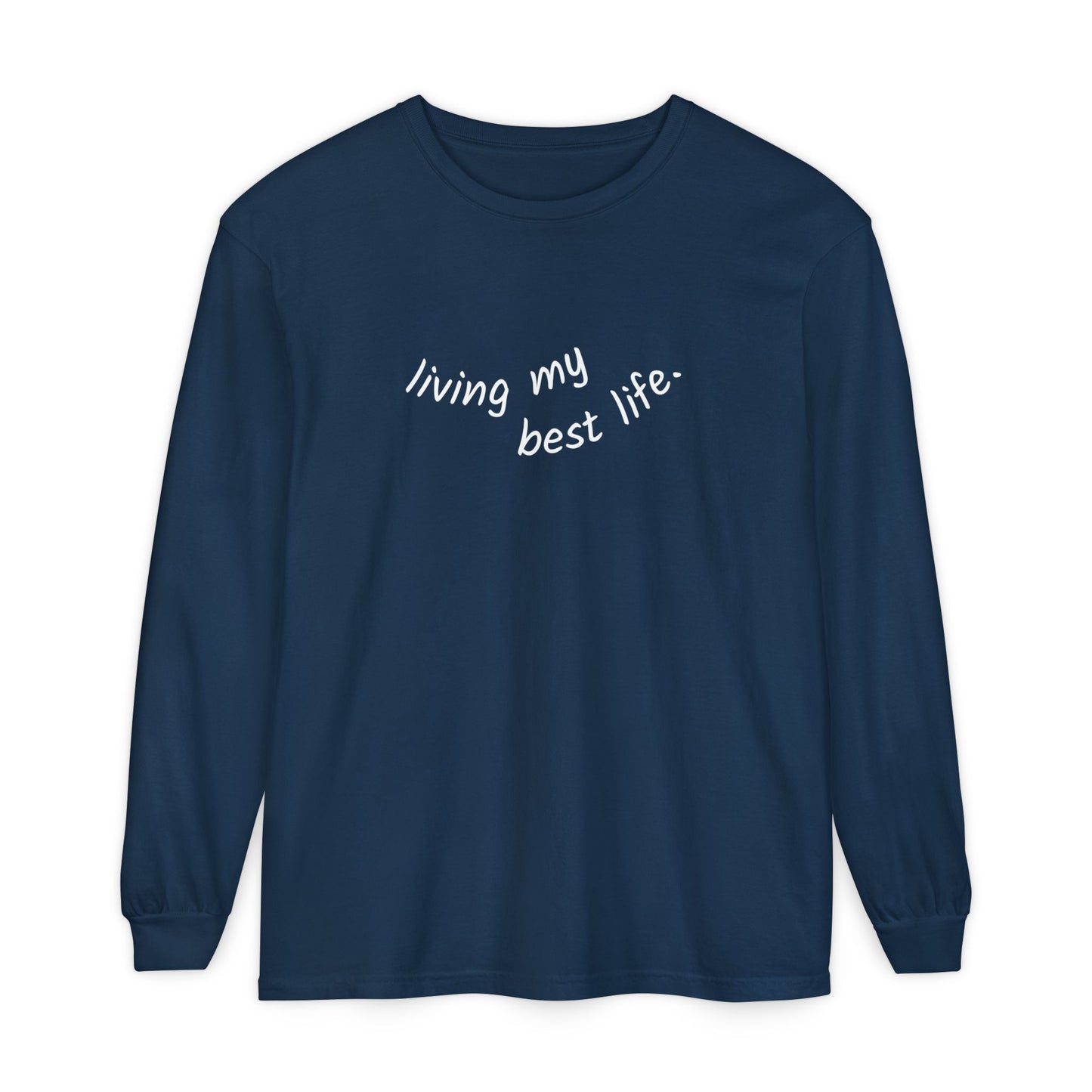 Living My Best Life Long Sleeve T-Shirt