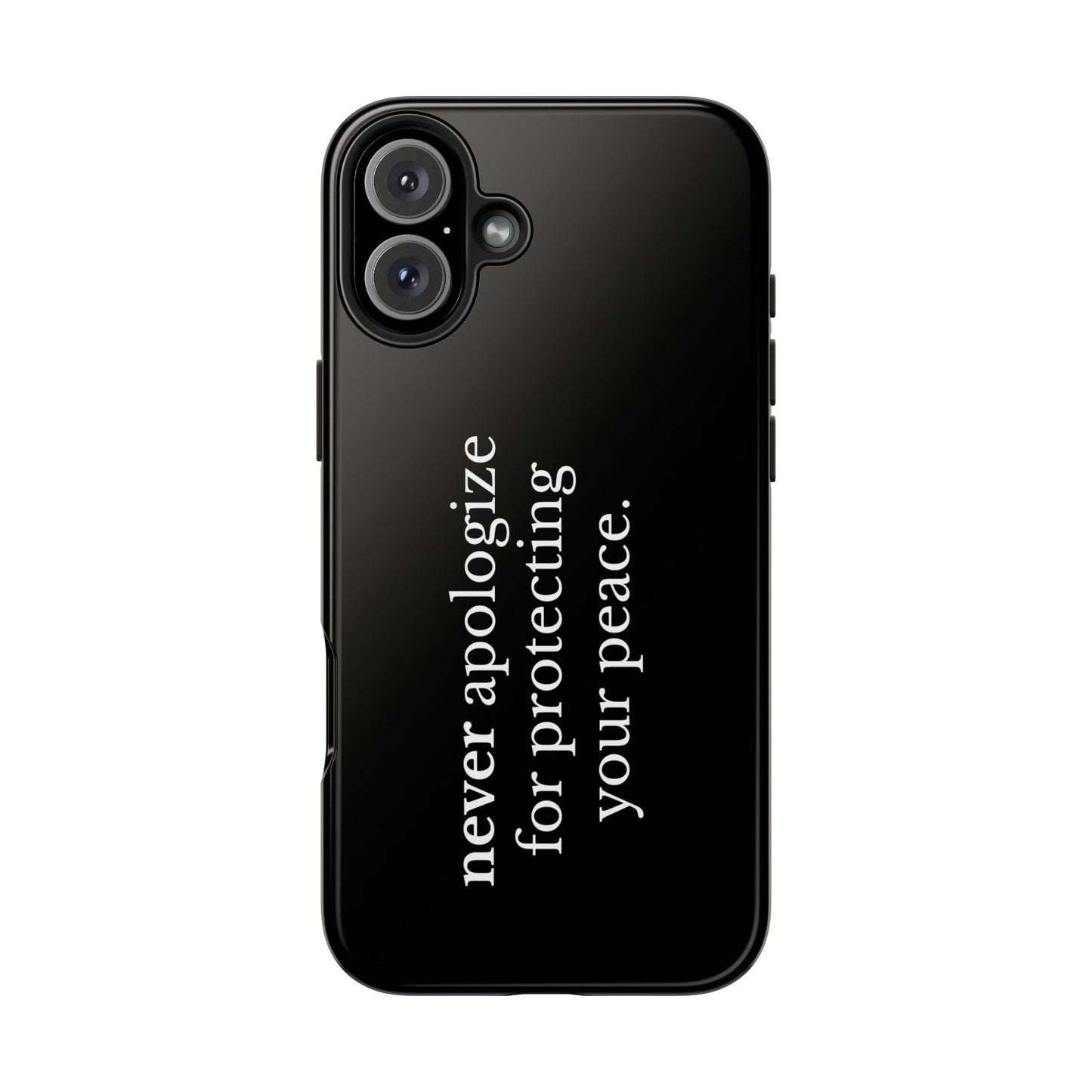 Never Apologize for Protecting Your Peace Phone Case