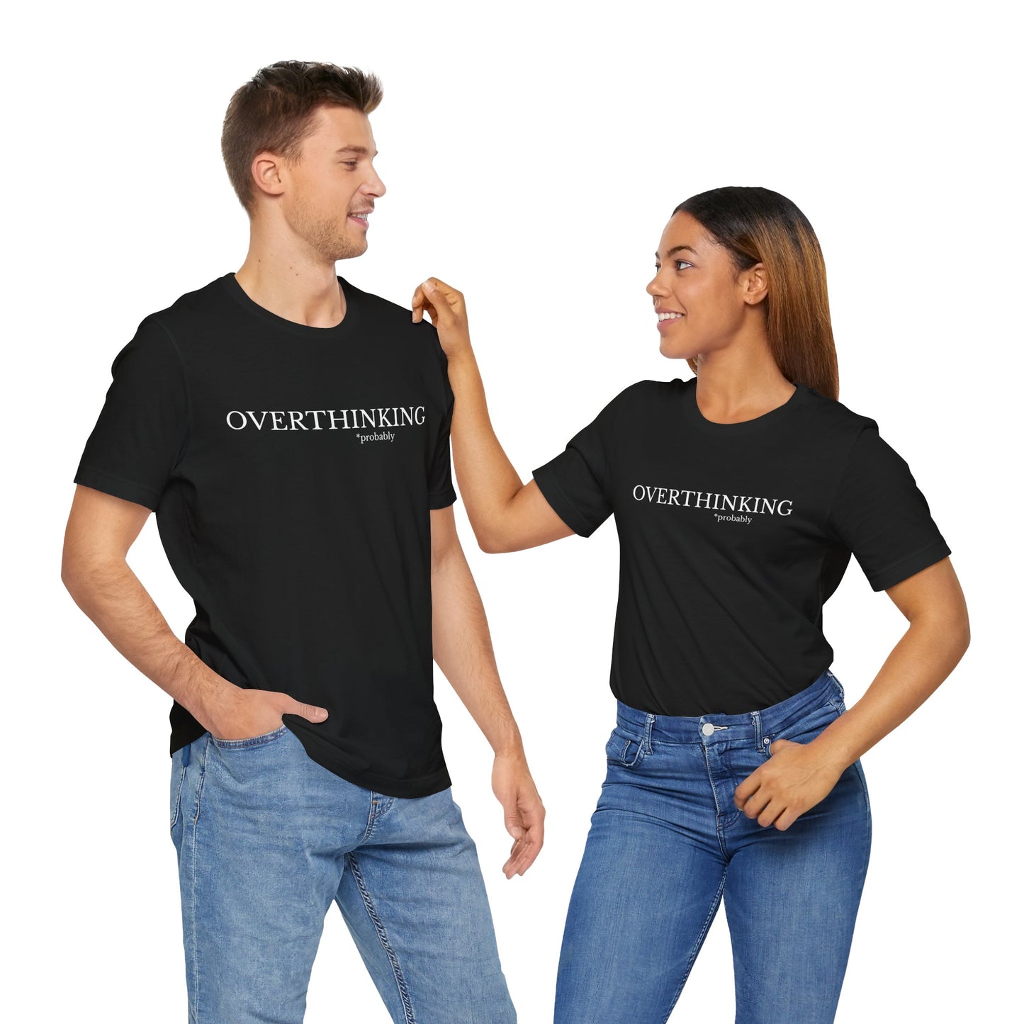 Overthinking, Probably Unisex Tee