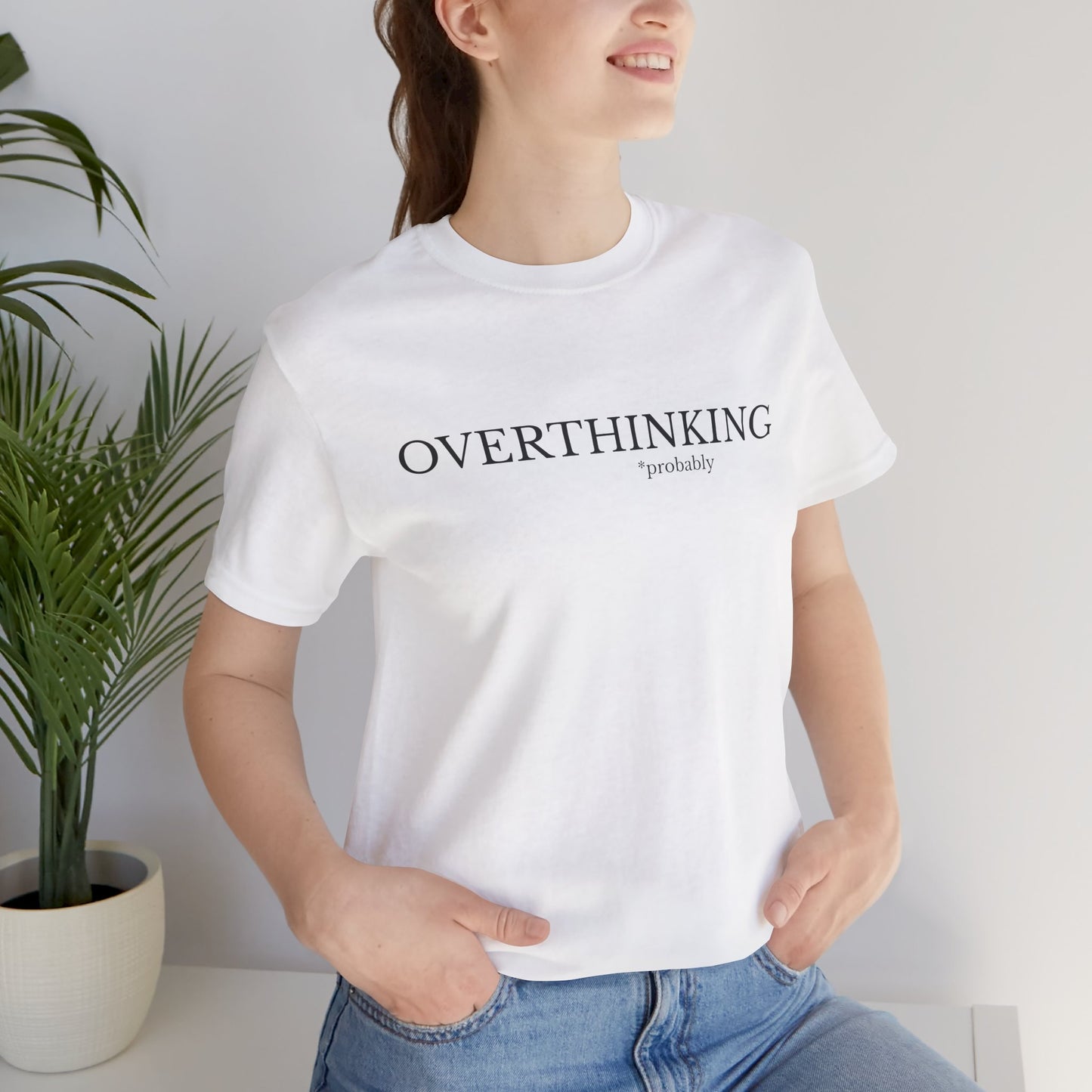 Overthinking, Probably Unisex Tee