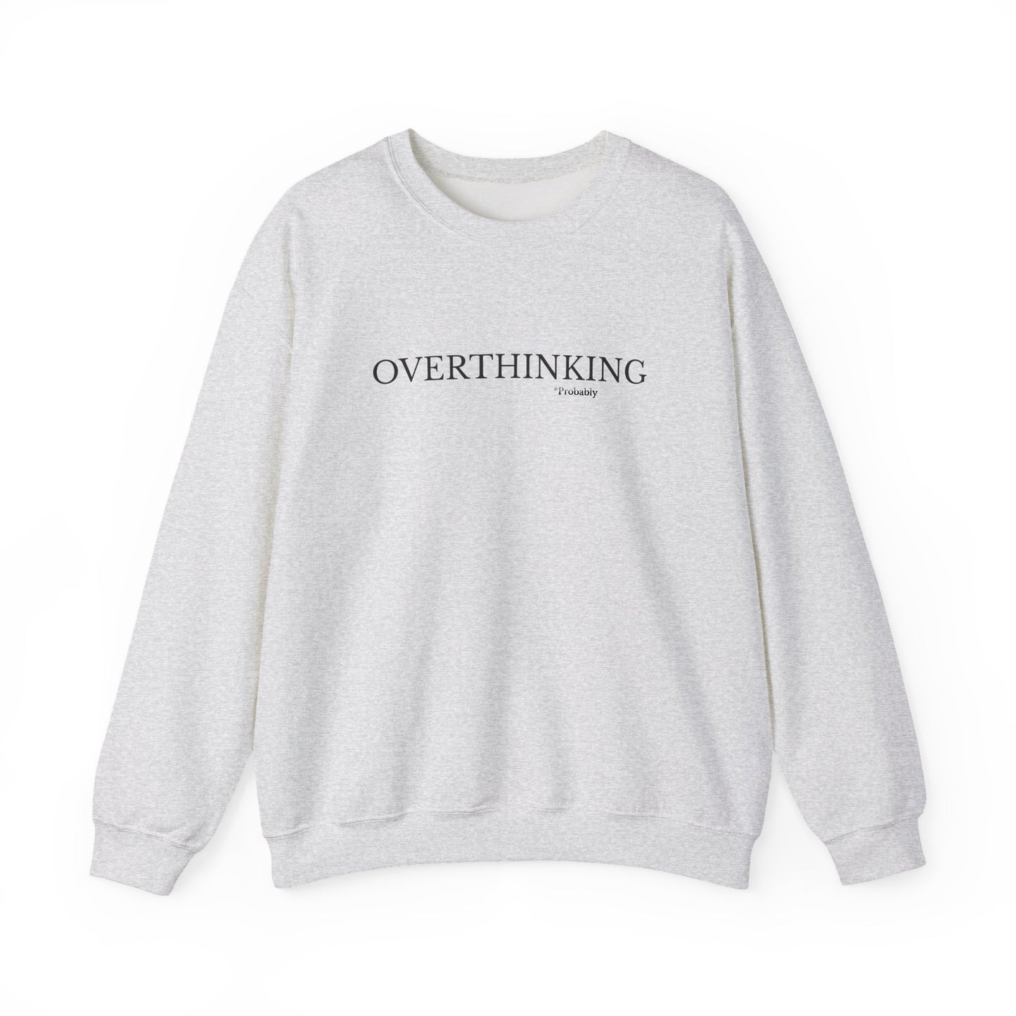 Overthinking Probably Unisex Crewneck Sweatshirt
