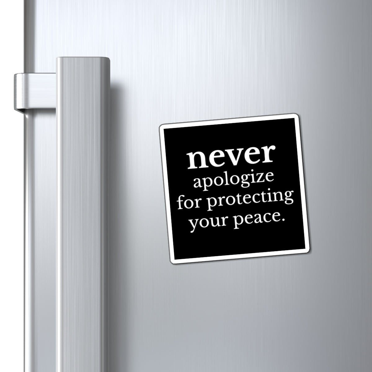 Never Apologize for Protecting Your Peace Magnet