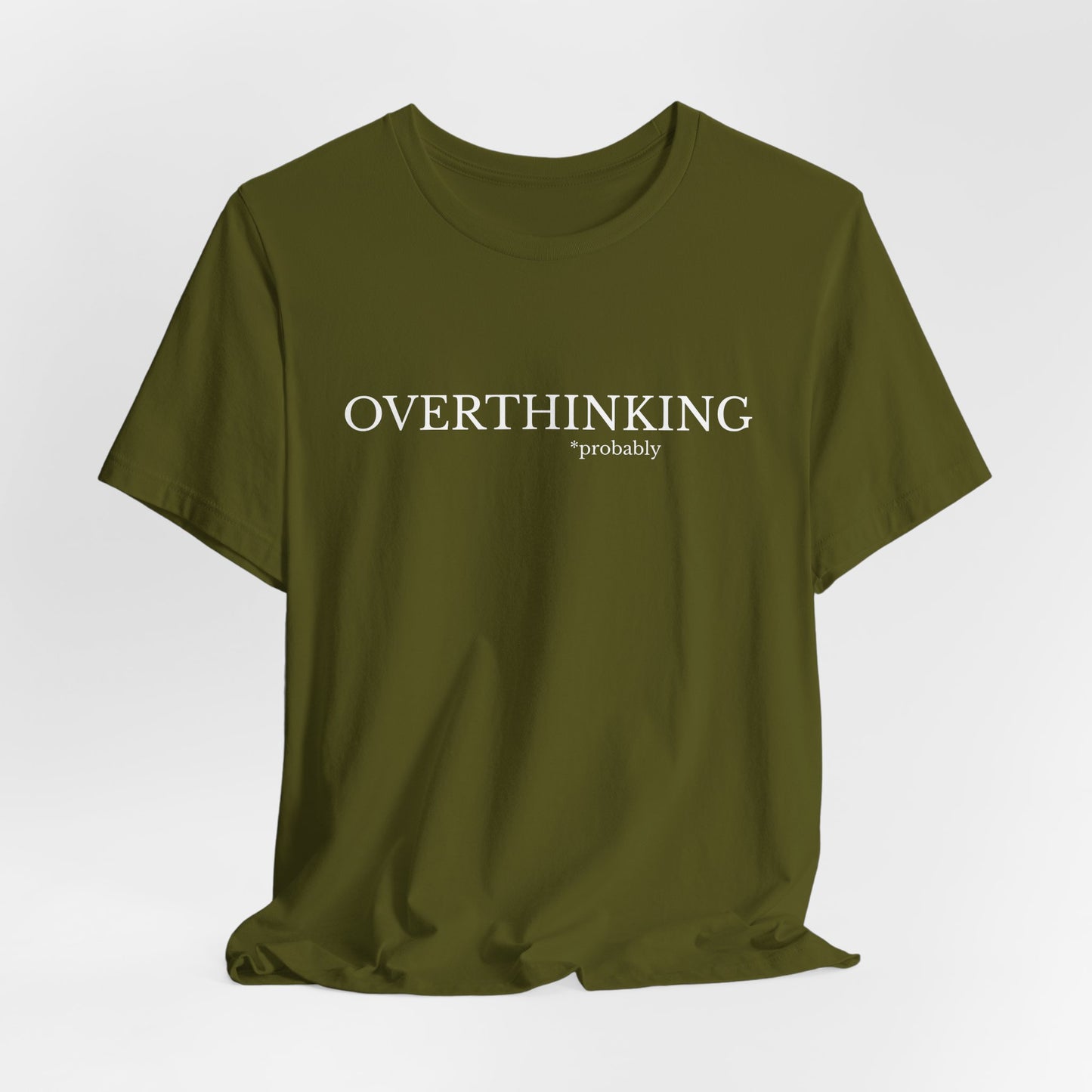 Overthinking, Probably Unisex Tee