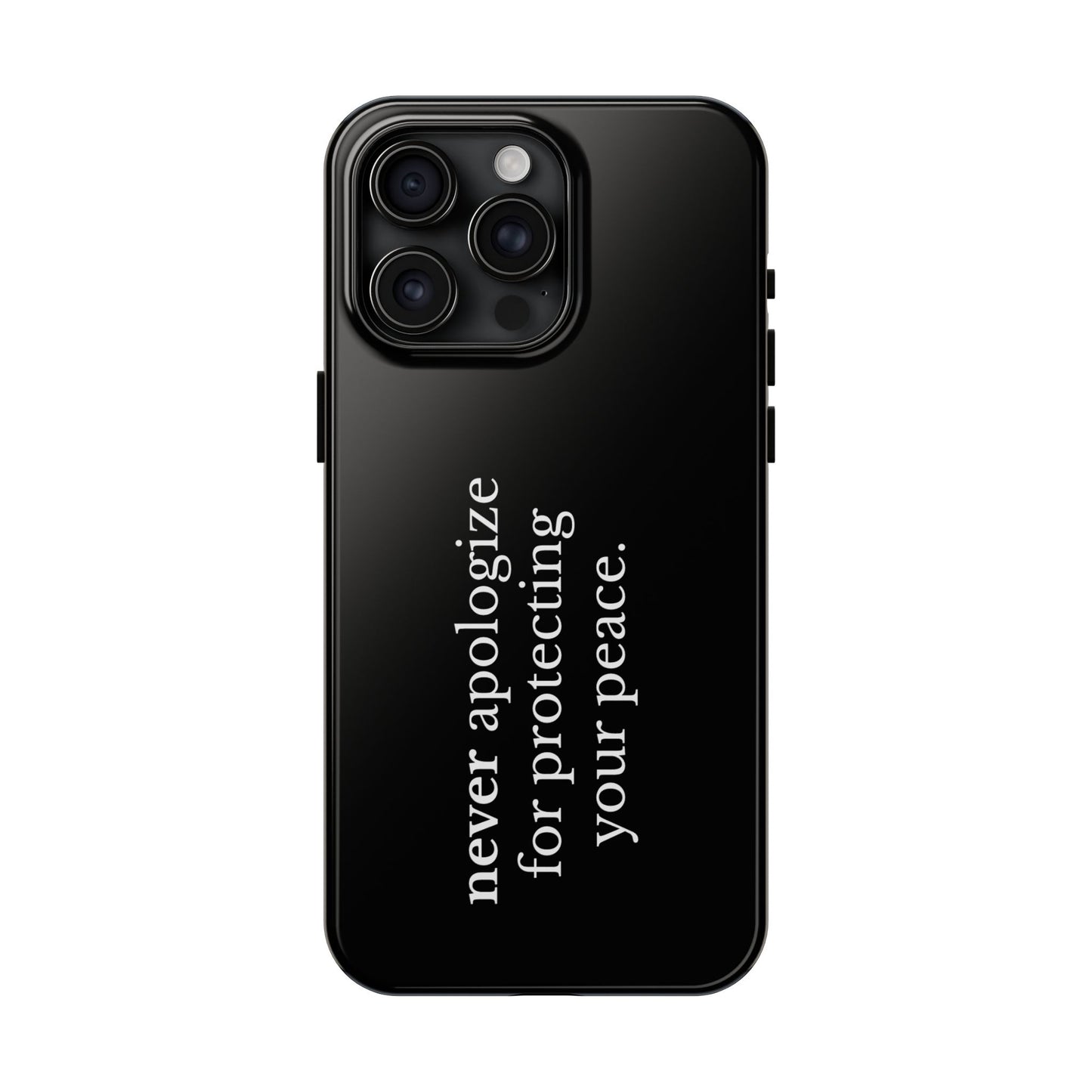 Never Apologize for Protecting Your Peace Phone Case