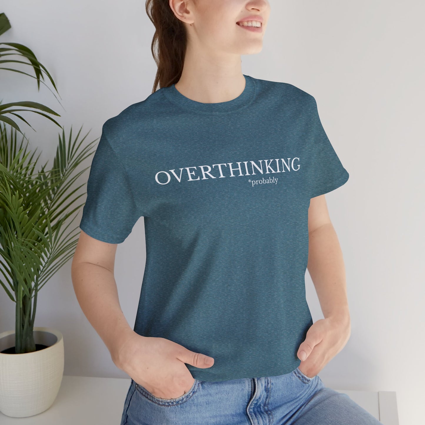 Overthinking, Probably Unisex Tee