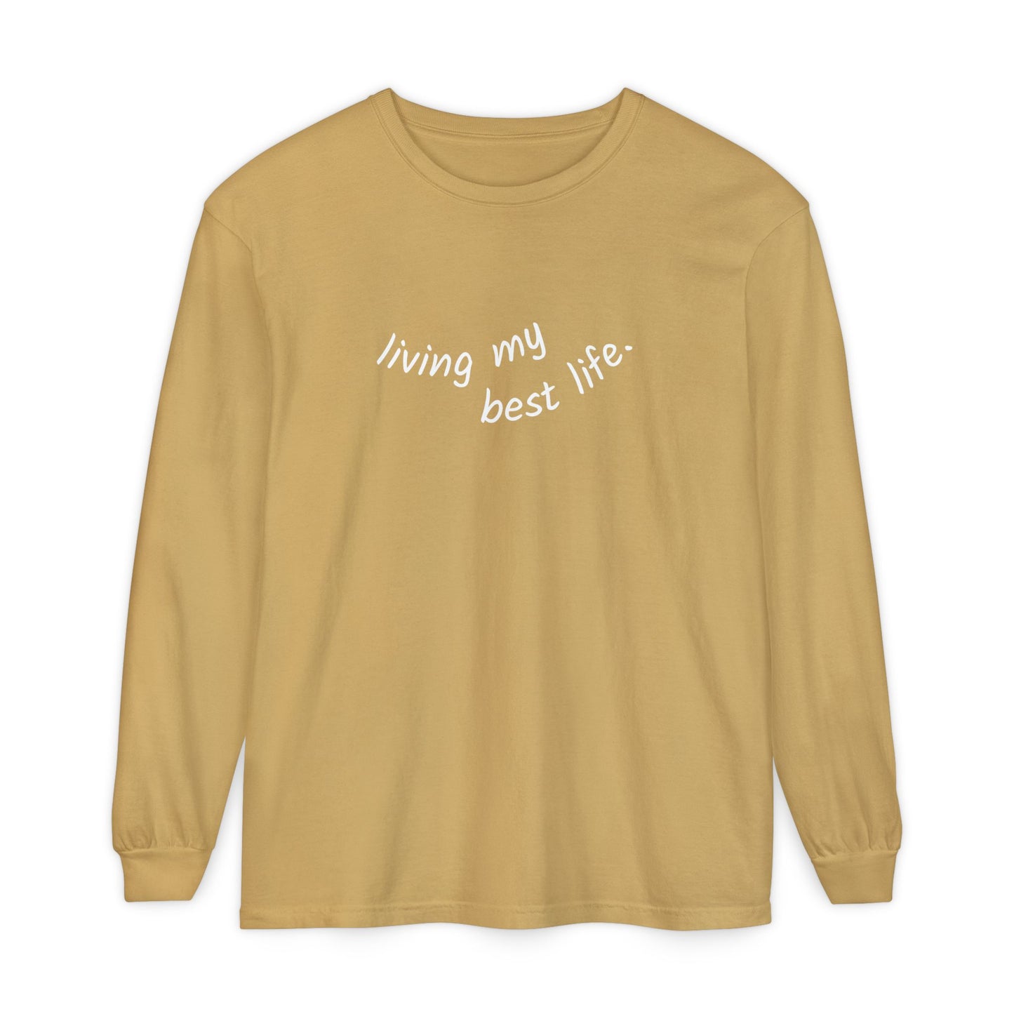Living My Best Life Long Sleeve T-Shirt