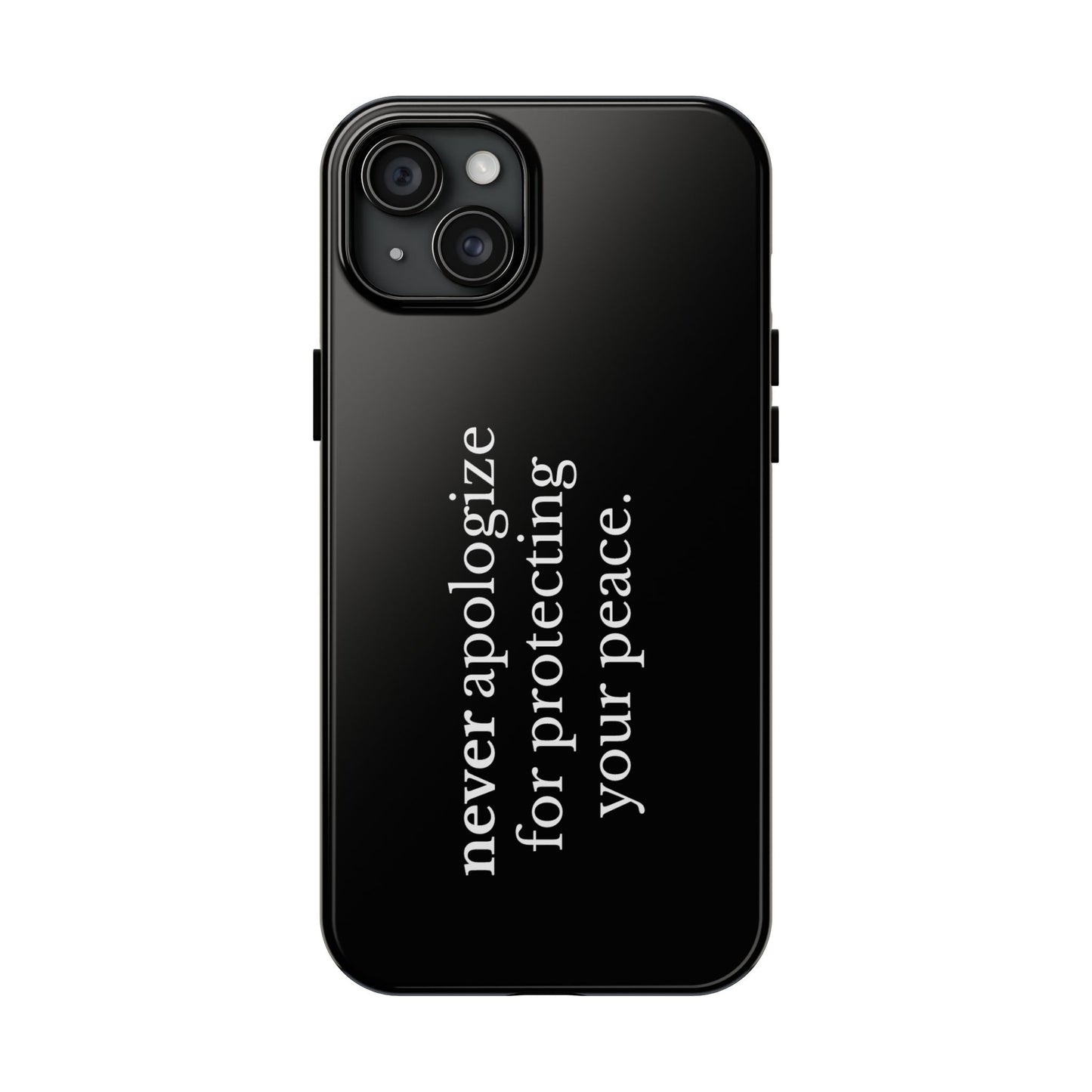 Never Apologize for Protecting Your Peace Phone Case