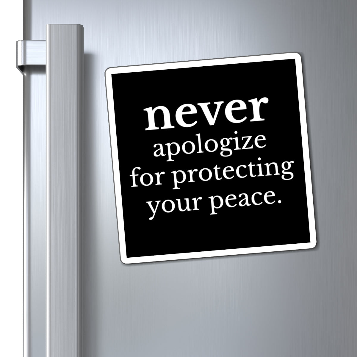 Never Apologize for Protecting Your Peace Magnet