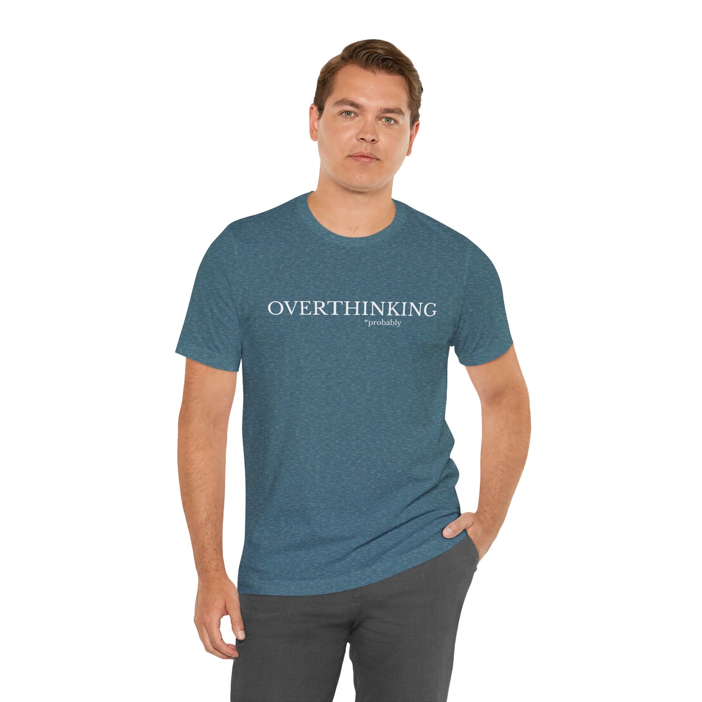 Overthinking, Probably Unisex Tee
