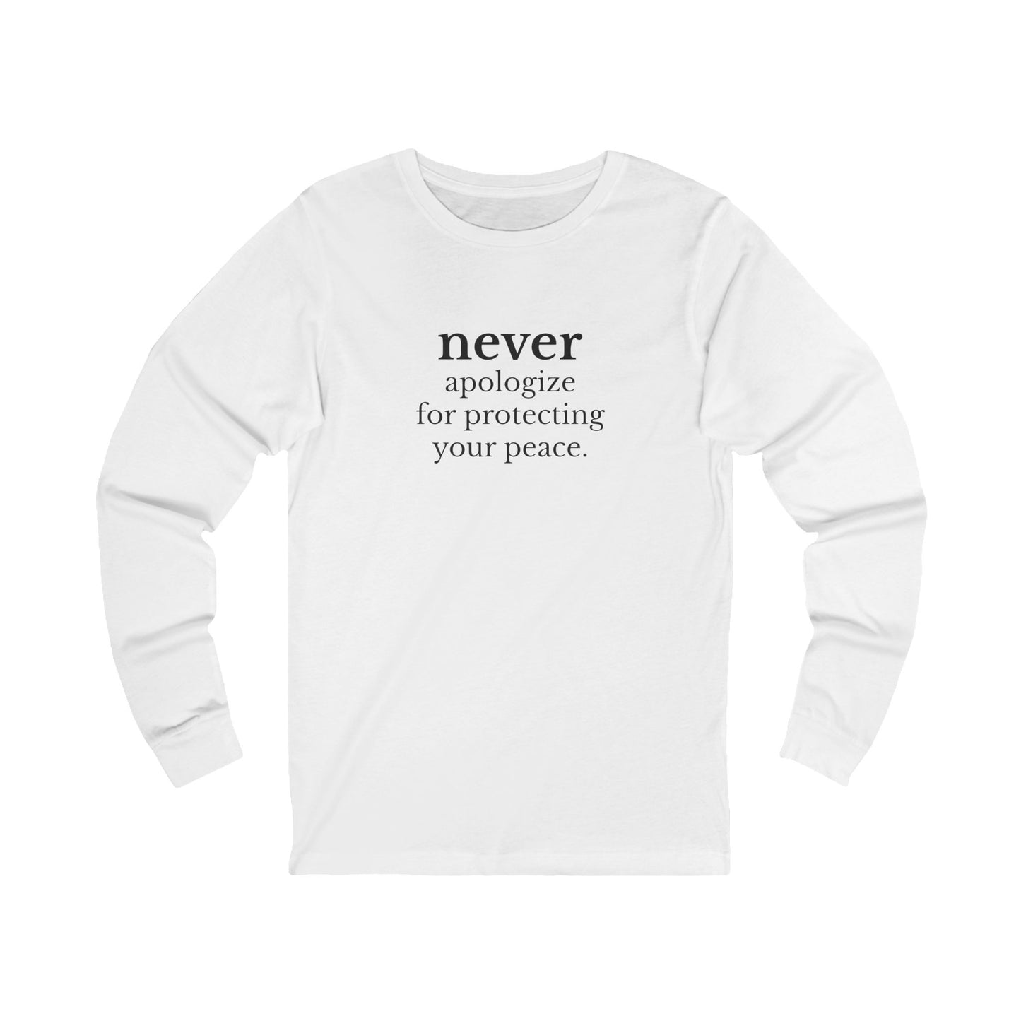 Never Apologize Long Sleeve Tee
