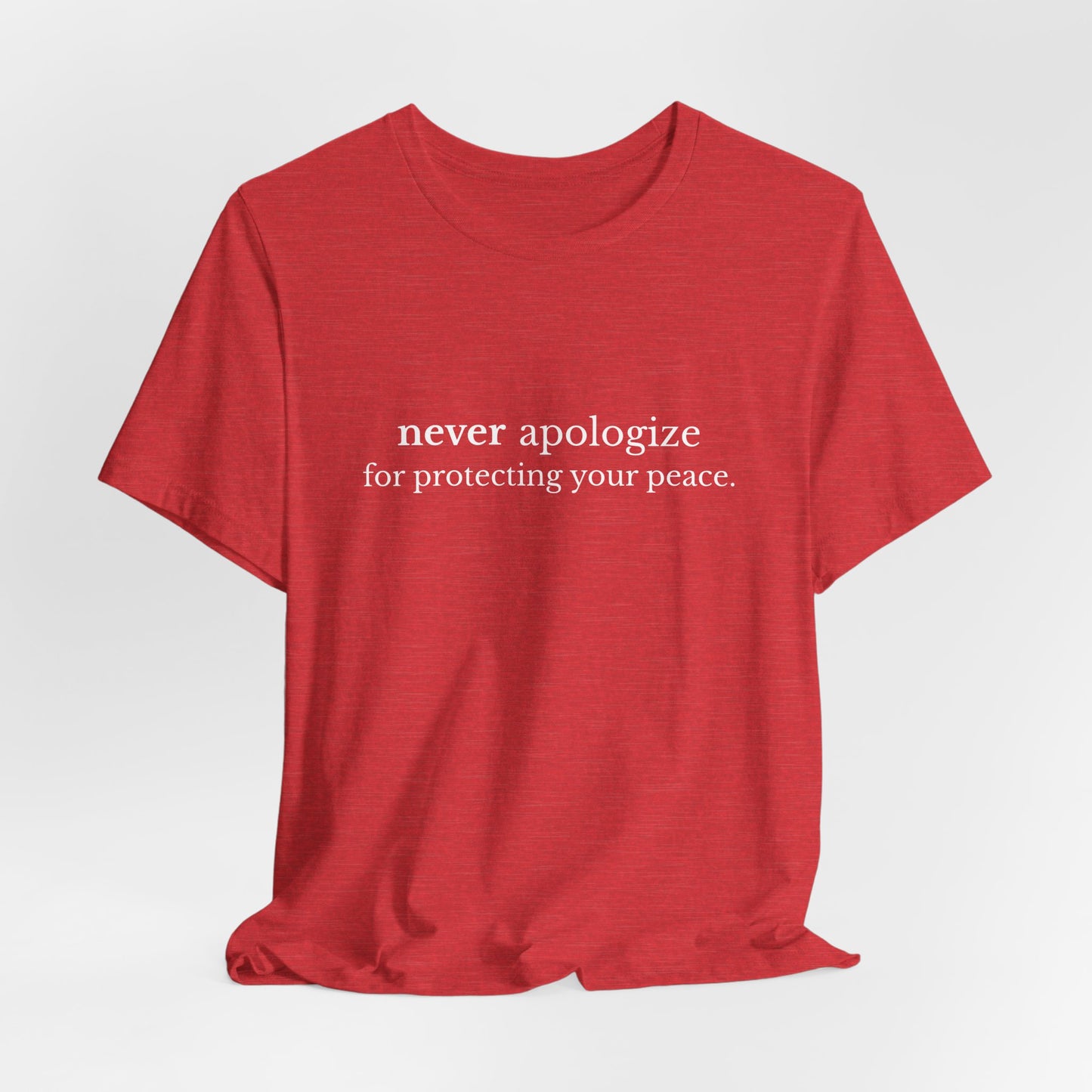 Never Apologize Unisex T-Shirt