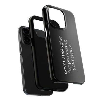 Never Apologize for Protecting Your Peace Phone Case