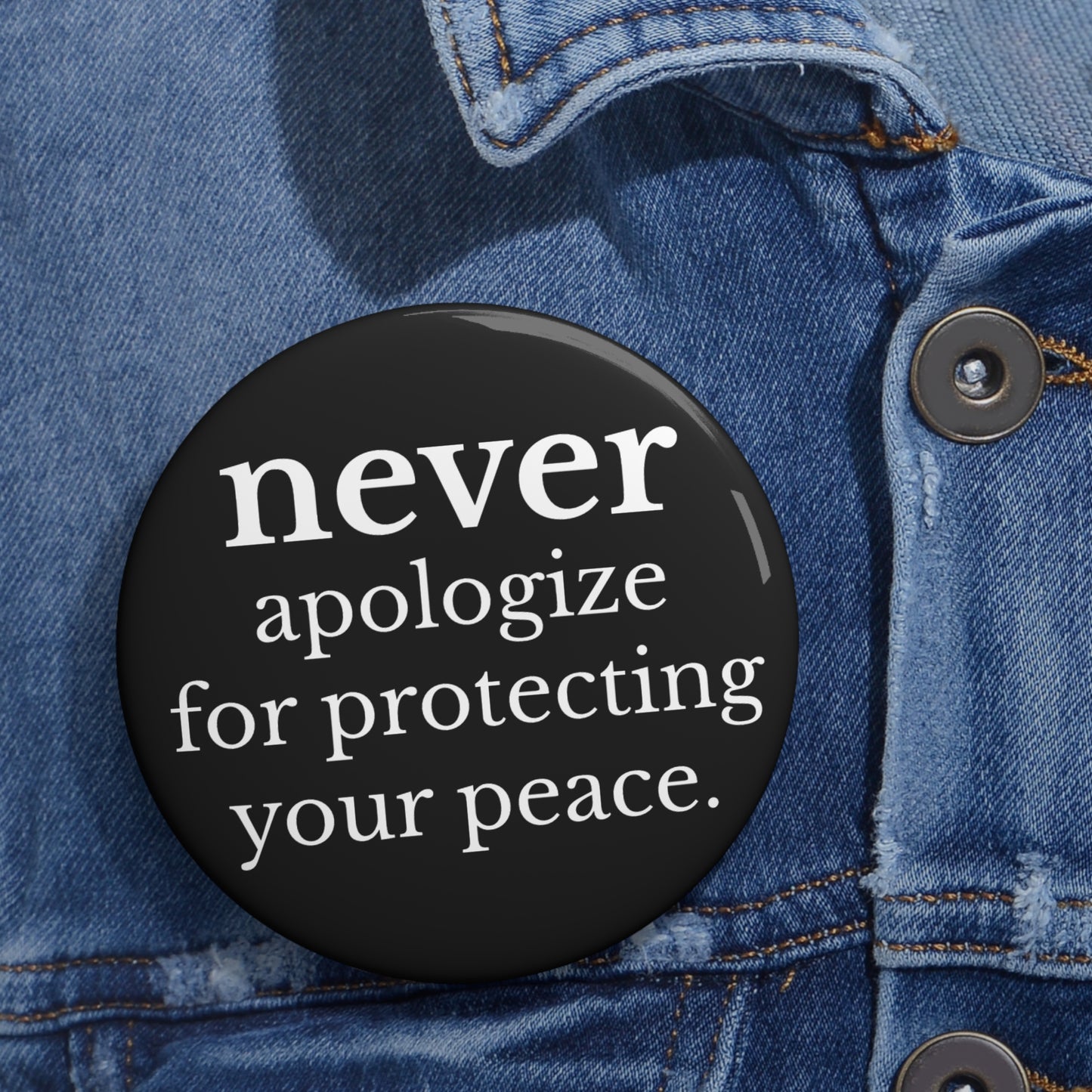 Never Apologize for Protecting Your Peace Pin