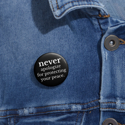 Never Apologize for Protecting Your Peace Pin