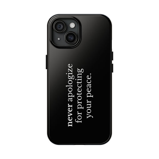 Never Apologize for Protecting Your Peace Phone Case