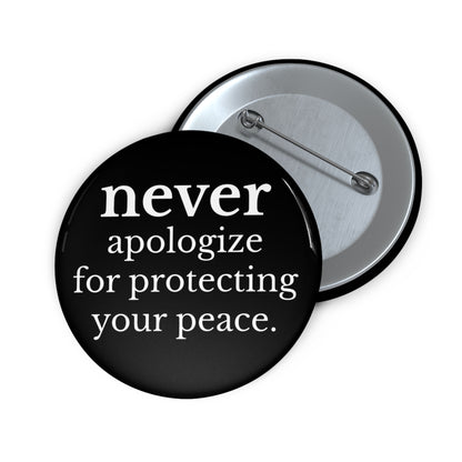 Never Apologize for Protecting Your Peace Pin