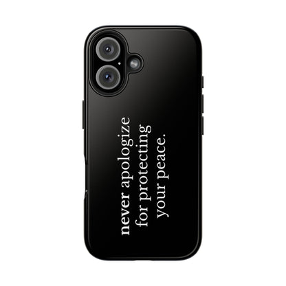 Never Apologize for Protecting Your Peace Phone Case