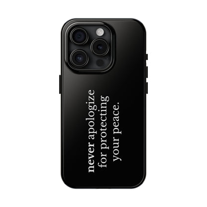 Never Apologize for Protecting Your Peace Phone Case