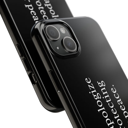 Never Apologize for Protecting Your Peace Phone Case