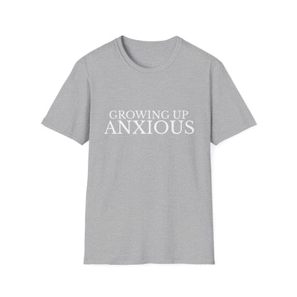 Growing Up Anxious Unisex T-Shirt