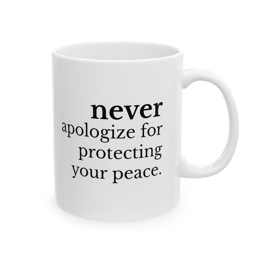 Never Apologize for Protecting Your Peace Mug