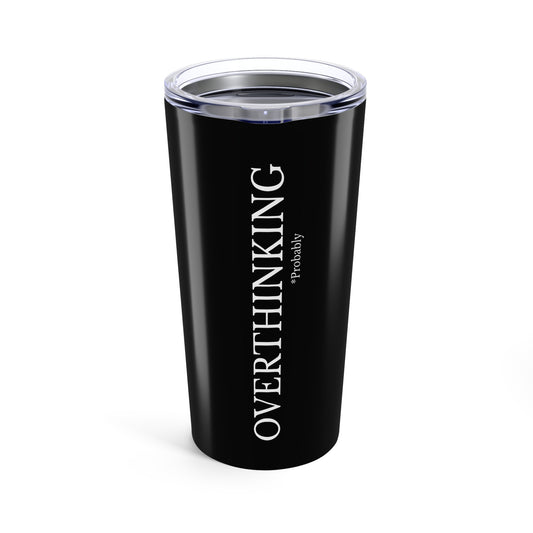 Overthinking 20oz Tumbler