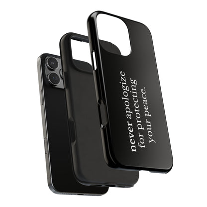 Never Apologize for Protecting Your Peace Phone Case