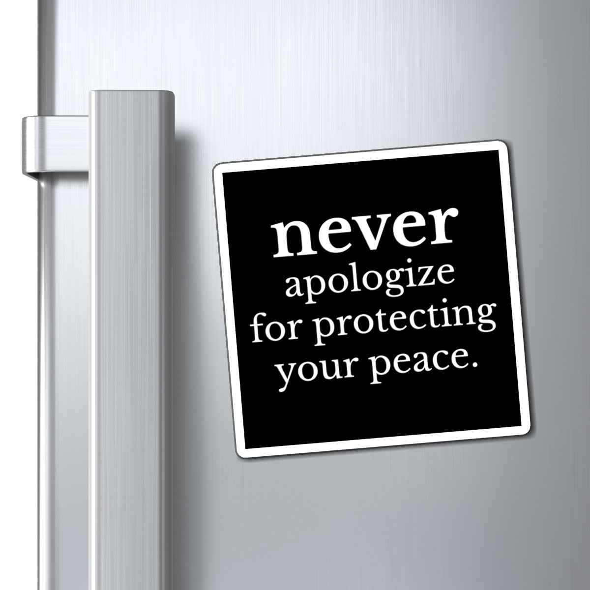 Never Apologize for Protecting Your Peace Magnet