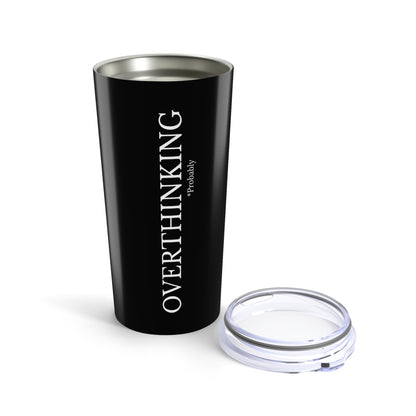 Overthinking 20oz Tumbler