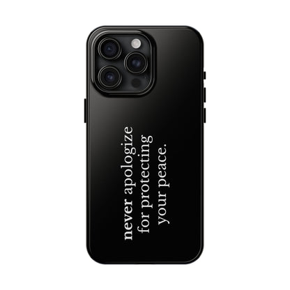 Never Apologize for Protecting Your Peace Phone Case