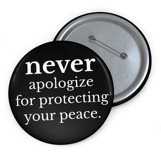 Never Apologize for Protecting Your Peace Pin