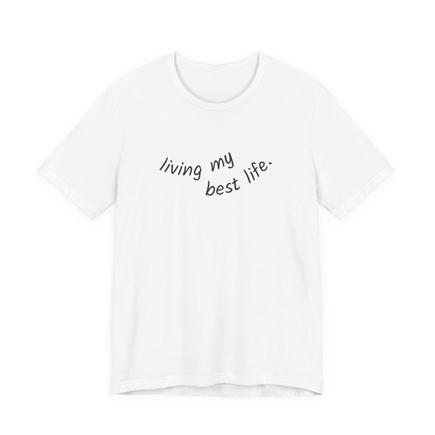 Living My Best Life Unisex Tee