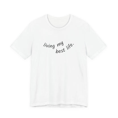 Living My Best Life Unisex Tee