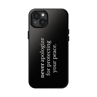 Never Apologize for Protecting Your Peace Phone Case