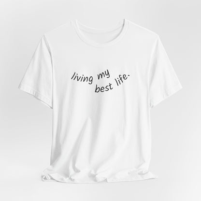 Living My Best Life Unisex Tee