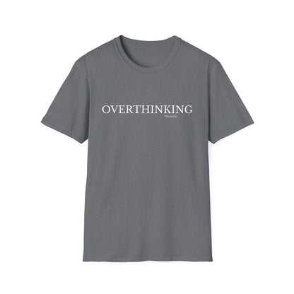 Overthinking Unisex T-Shirt